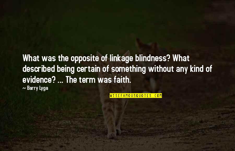 Described Quotes By Barry Lyga: What was the opposite of linkage blindness? What