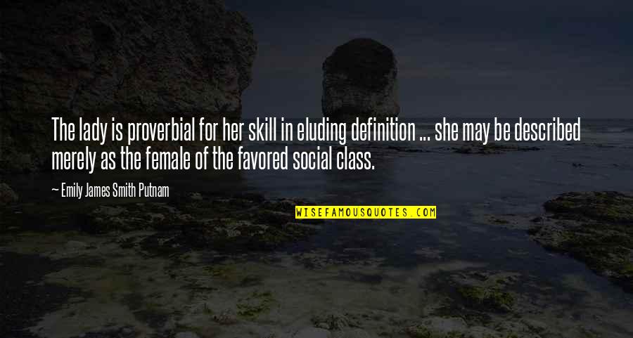 Described Quotes By Emily James Smith Putnam: The lady is proverbial for her skill in