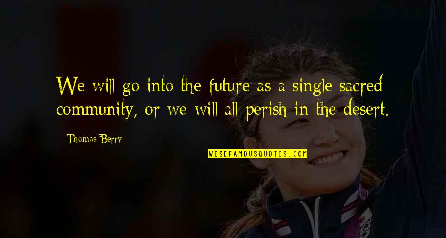 Described Video Quotes By Thomas Berry: We will go into the future as a Described Video Quotes By Thomas Berry: We will go into the future as a