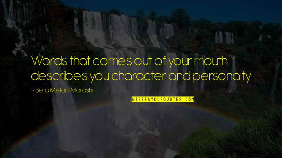 Describes Quotes By Beta Metani'Marashi: Words that comes out of your mouth describes Describes Quotes By Beta Metani'Marashi: Words that comes out of your mouth describes