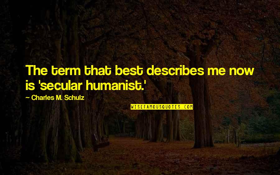 Describes Quotes By Charles M. Schulz: The term that best describes me now is Describes Quotes By Charles M. Schulz: The term that best describes me now is