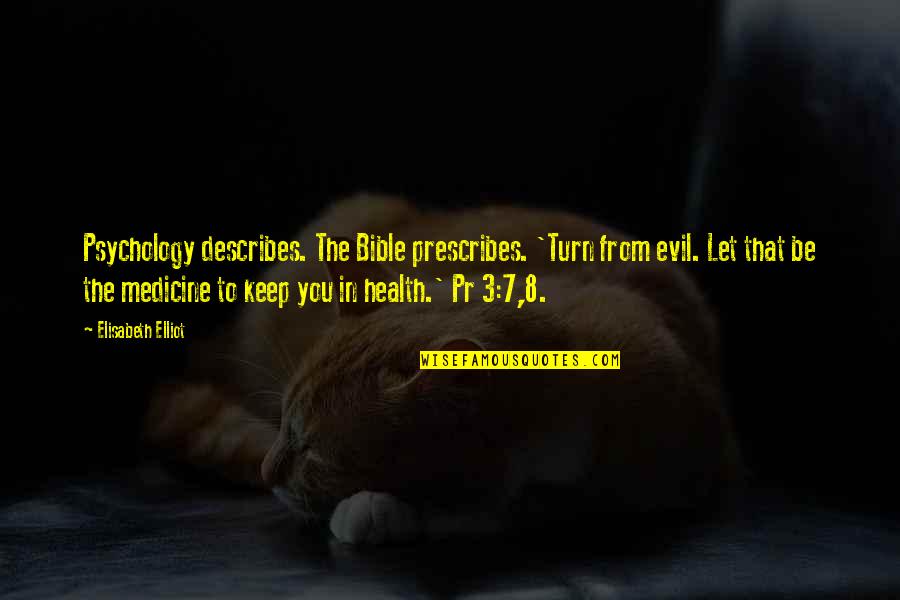 Describes Quotes By Elisabeth Elliot: Psychology describes. The Bible prescribes. 'Turn from evil. Describes Quotes By Elisabeth Elliot: Psychology describes. The Bible prescribes. 'Turn from evil.