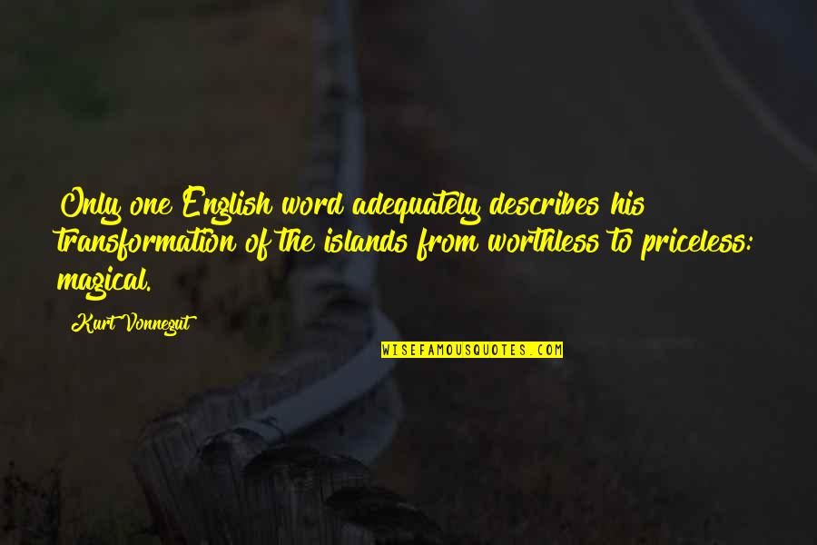 Describes Quotes By Kurt Vonnegut: Only one English word adequately describes his transformation