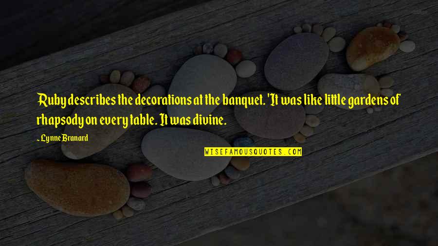 Describes Quotes By Lynne Branard: Ruby describes the decorations at the banquet. 'It