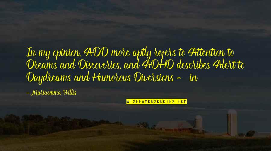 Describes Quotes By Mariaemma Willis: In my opinion, ADD more aptly refers to Describes Quotes By Mariaemma Willis: In my opinion, ADD more aptly refers to