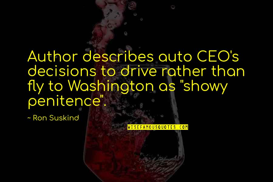 Describes Quotes By Ron Suskind: Author describes auto CEO's decisions to drive rather Describes Quotes By Ron Suskind: Author describes auto CEO's decisions to drive rather