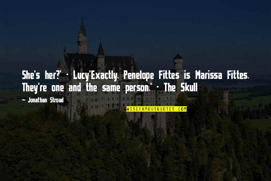 Describing Beauty Quotes By Jonathan Stroud: She's her?' - Lucy'Exactly. Penelope Fittes is Marissa