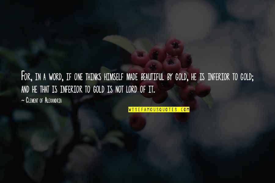 Describing Friends Quotes By Clement Of Alexandria: For, in a word, if one thinks himself Describing Friends Quotes By Clement Of Alexandria: For, in a word, if one thinks himself