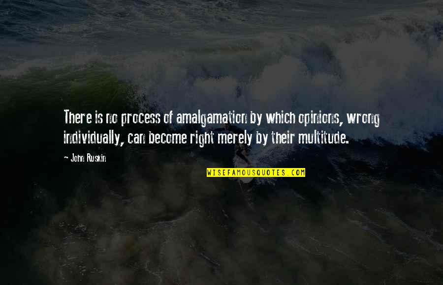 Describing Me Quotes By John Ruskin: There is no process of amalgamation by which