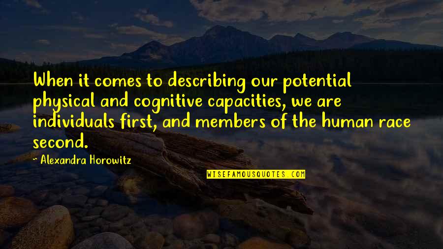 Describing Quotes By Alexandra Horowitz: When it comes to describing our potential physical Describing Quotes By Alexandra Horowitz: When it comes to describing our potential physical