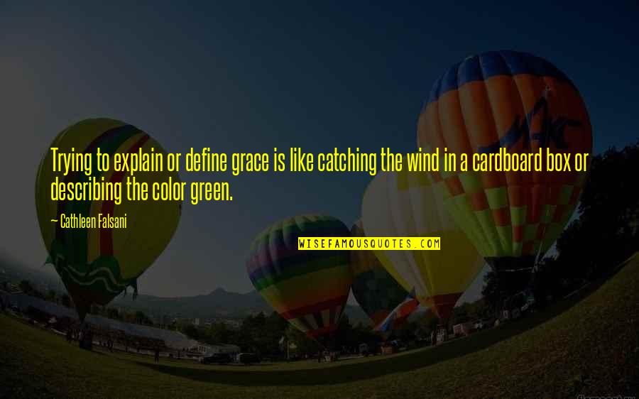 Describing Quotes By Cathleen Falsani: Trying to explain or define grace is like Describing Quotes By Cathleen Falsani: Trying to explain or define grace is like