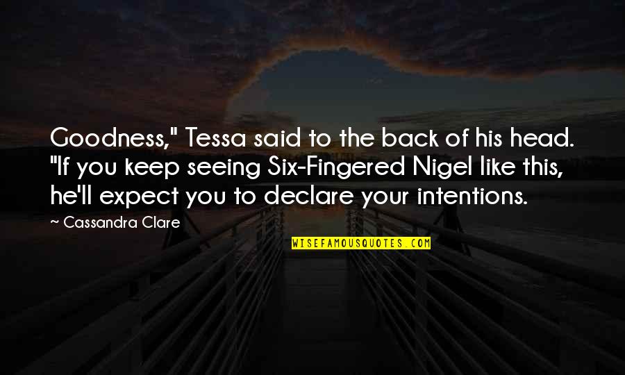 Describing The Perfect Girl Quotes By Cassandra Clare: Goodness," Tessa said to the back of his