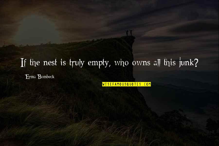 Descripcion De Un Quotes By Erma Bombeck: If the nest is truly empty, who owns