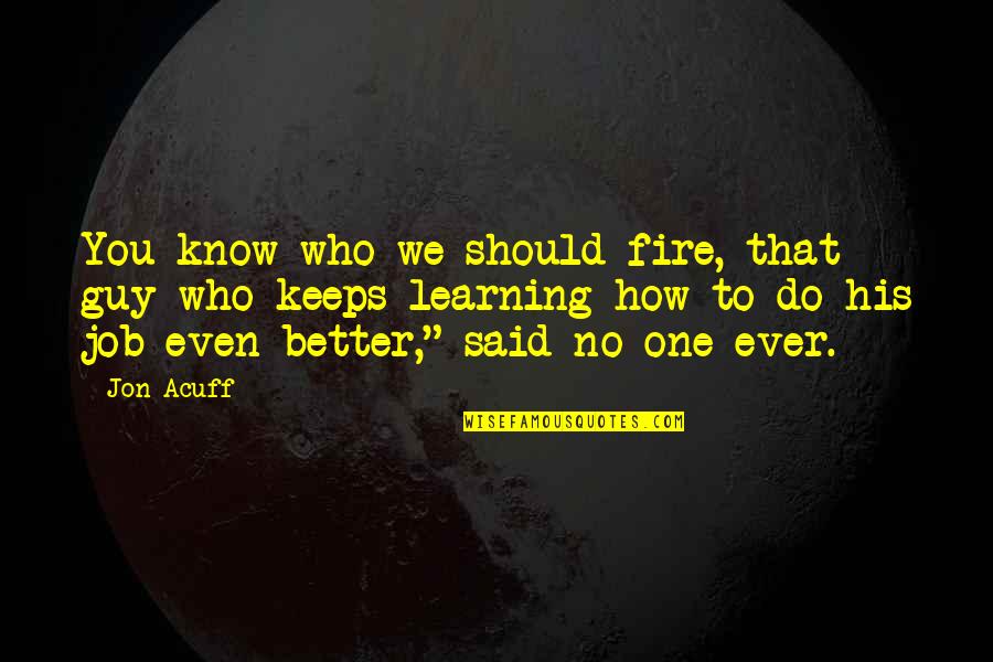 Descripcion De Un Quotes By Jon Acuff: You know who we should fire, that guy