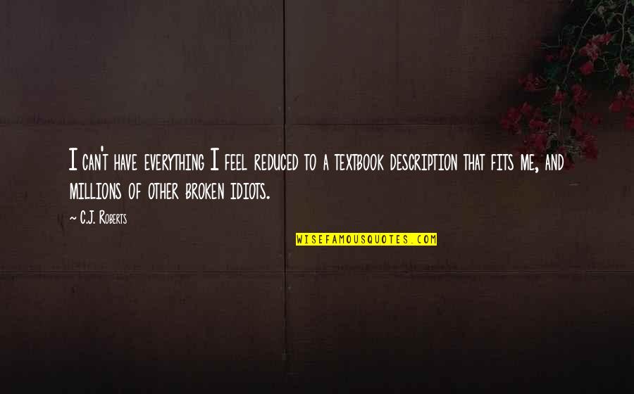 Description And Quotes By C.J. Roberts: I can't have everything I feel reduced to Description And Quotes By C.J. Roberts: I can't have everything I feel reduced to