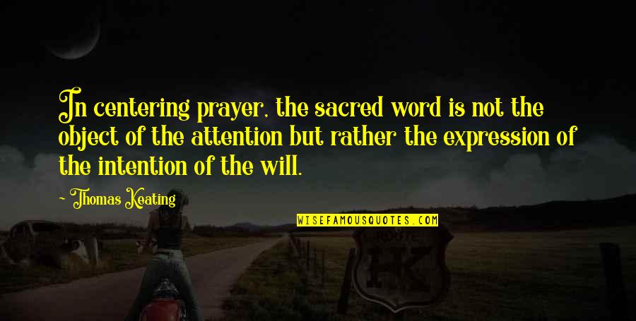 Description Of Grendel Quotes By Thomas Keating: In centering prayer, the sacred word is not
