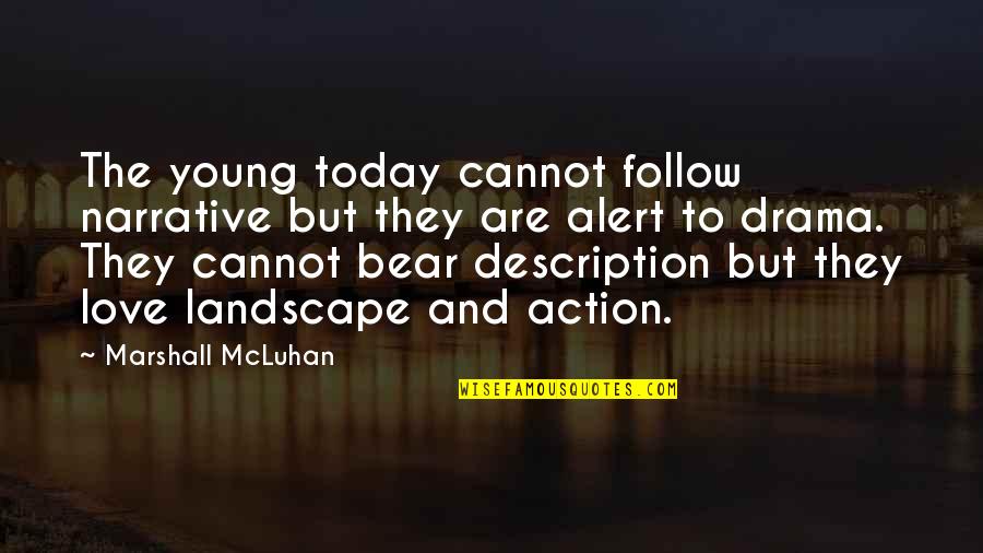 Description Of Love Quotes By Marshall McLuhan: The young today cannot follow narrative but they