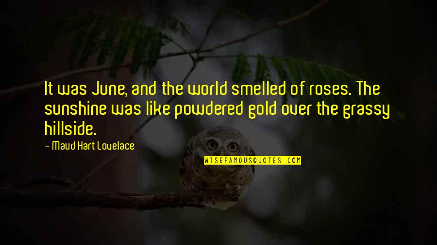 Description Quotes By Maud Hart Lovelace: It was June, and the world smelled of