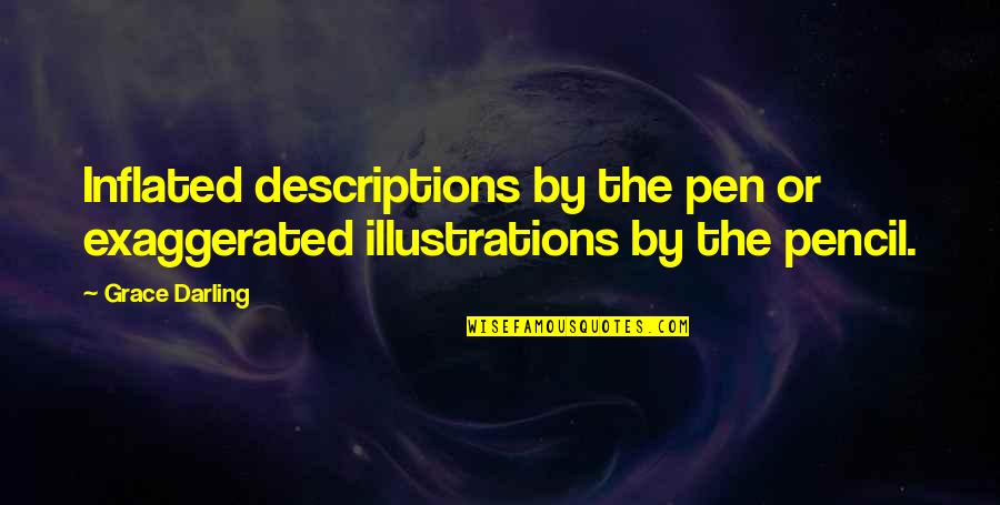 Descriptions Quotes By Grace Darling: Inflated descriptions by the pen or exaggerated illustrations