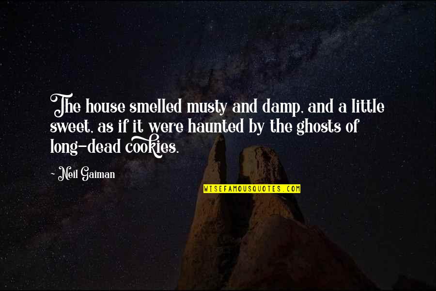 Descriptions Quotes By Neil Gaiman: The house smelled musty and damp, and a