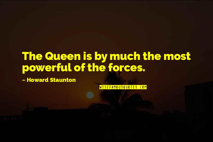 Descriptive Gatsby Quotes By Howard Staunton: The Queen is by much the most powerful