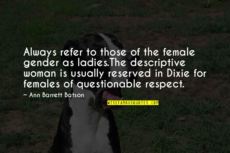 Descriptive Quotes By Ann Barrett Batson: Always refer to those of the female gender