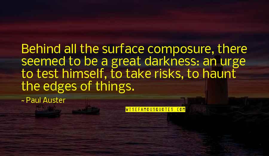 Descriptive Quotes By Paul Auster: Behind all the surface composure, there seemed to