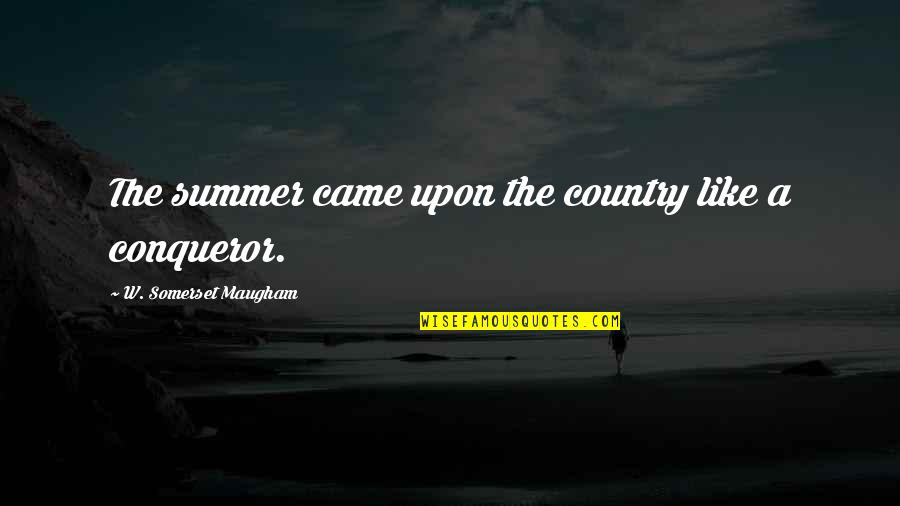 Descriptive Quotes By W. Somerset Maugham: The summer came upon the country like a