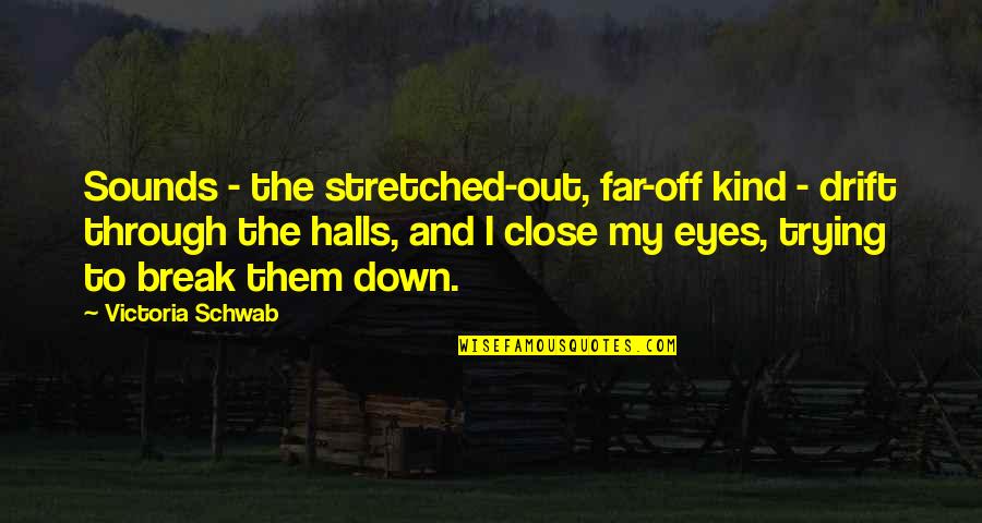 Descriptive Writing Quotes By Victoria Schwab: Sounds - the stretched-out, far-off kind - drift