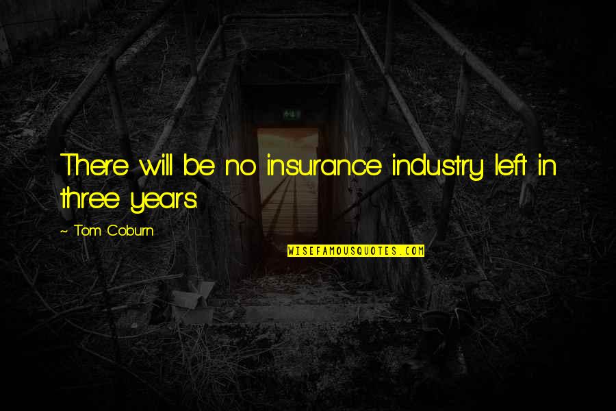 Descrita Definicion Quotes By Tom Coburn: There will be no insurance industry left in
