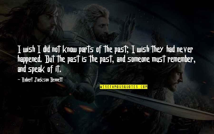 Descritos Quotes By Robert Jackson Bennett: I wish I did not know parts of Descritos Quotes By Robert Jackson Bennett: I wish I did not know parts of