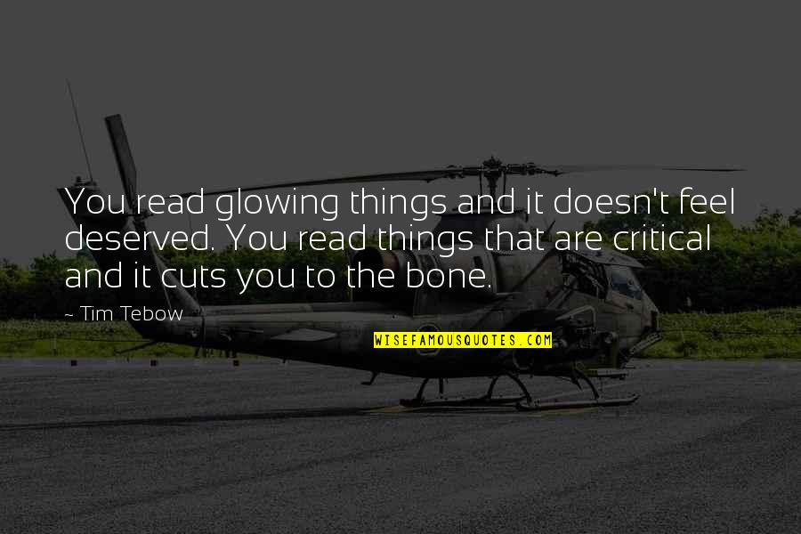 Descritos Quotes By Tim Tebow: You read glowing things and it doesn't feel