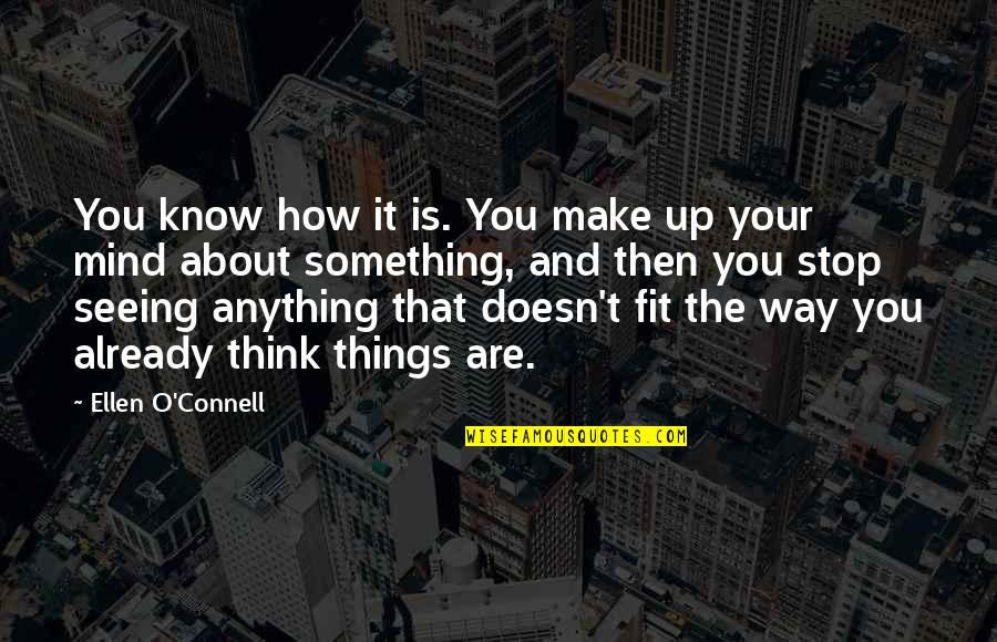 Descuartizado Significado Quotes By Ellen O'Connell: You know how it is. You make up