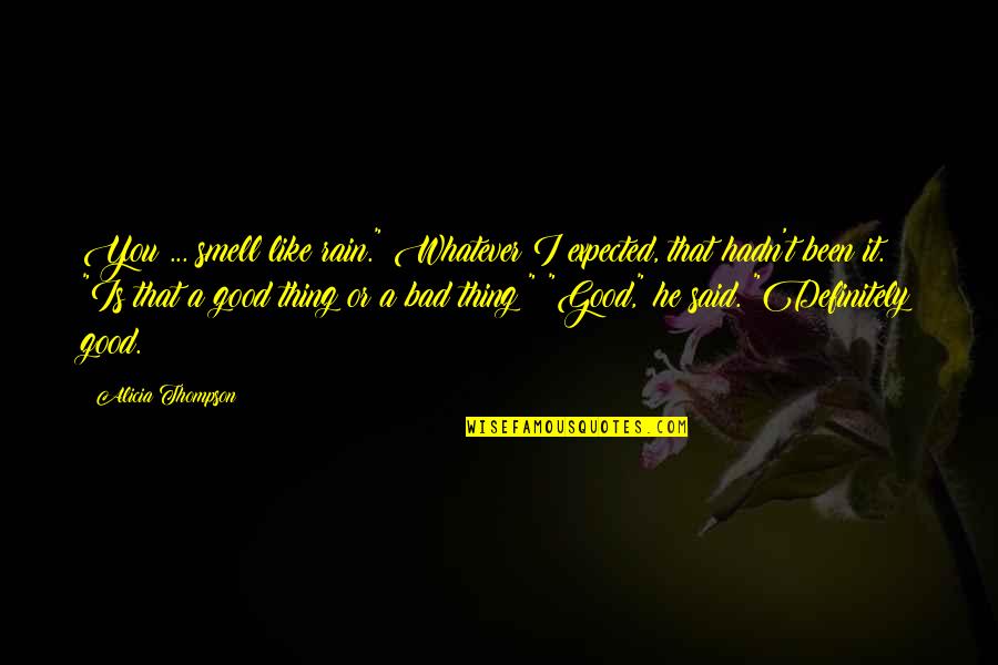 Descubierta Nave Quotes By Alicia Thompson: You ... smell like rain." Whatever I expected, Descubierta Nave Quotes By Alicia Thompson: You ... smell like rain." Whatever I expected,