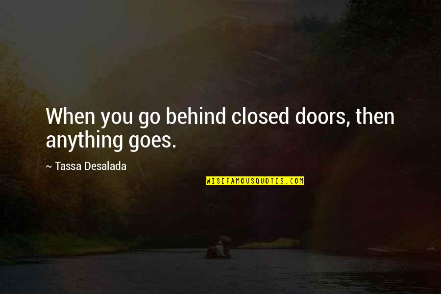 Descubierto Sinonimo Quotes By Tassa Desalada: When you go behind closed doors, then anything