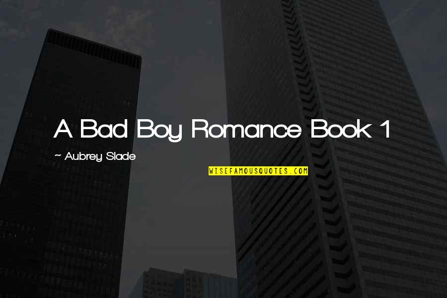 Descubrimiento Y Quotes By Aubrey Slade: A Bad Boy Romance Book 1 Descubrimiento Y Quotes By Aubrey Slade: A Bad Boy Romance Book 1