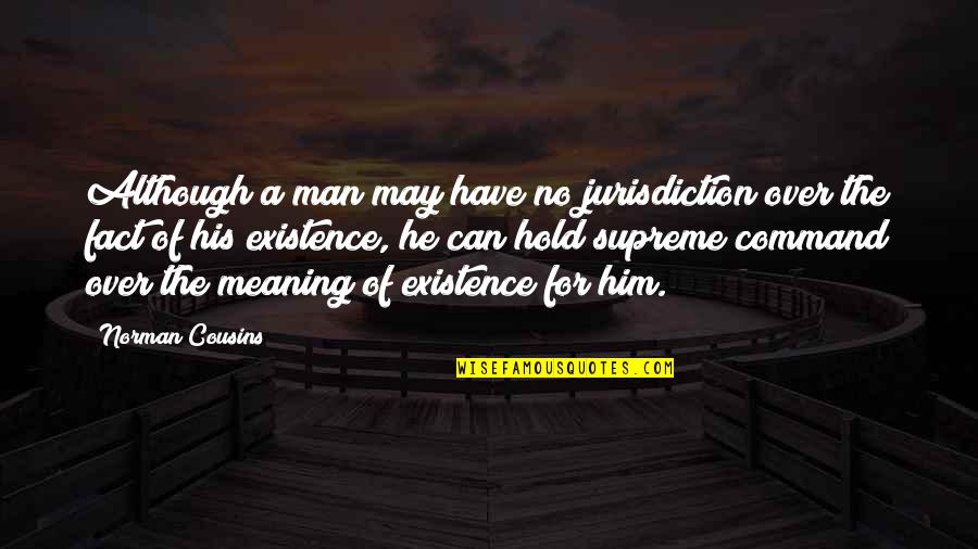 Descubrimientos De Galileo Quotes By Norman Cousins: Although a man may have no jurisdiction over