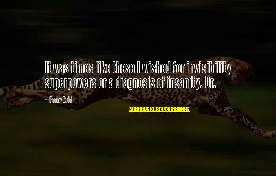 Descubrimientos Quotes By Penny Reid: It was times like these I wished for