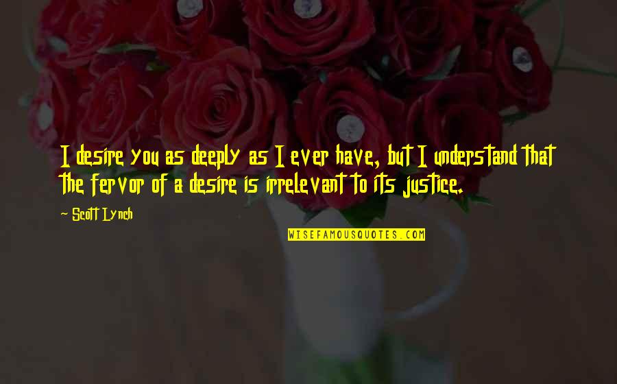 Descubrir En Quotes By Scott Lynch: I desire you as deeply as I ever