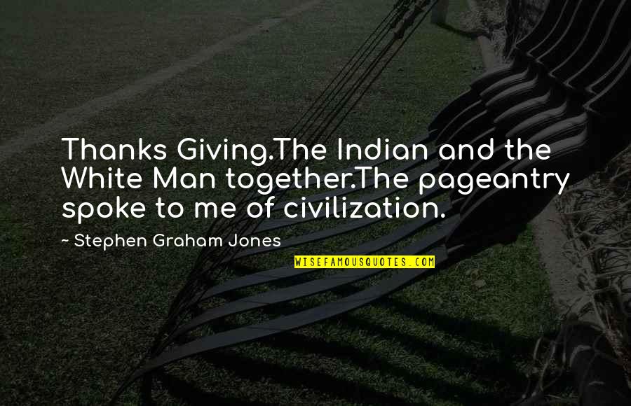 Descubro Que Quotes By Stephen Graham Jones: Thanks Giving.The Indian and the White Man together.The