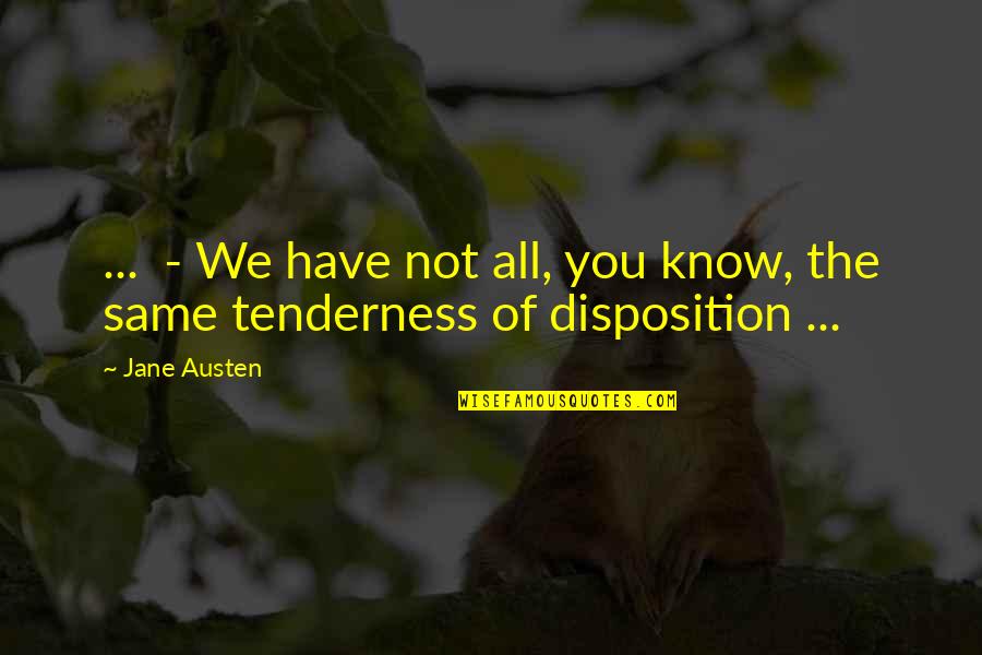 Descubroy Quotes By Jane Austen: ... - We have not all, you know,