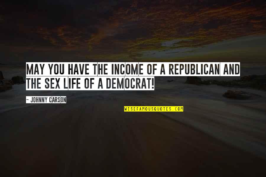 Descuidado Significado Quotes By Johnny Carson: May you have the income of a Republican