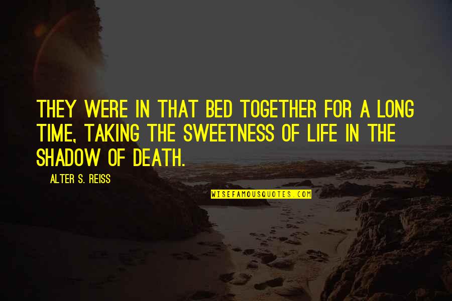 Descuide Grupo Quotes By Alter S. Reiss: They were in that bed together for a