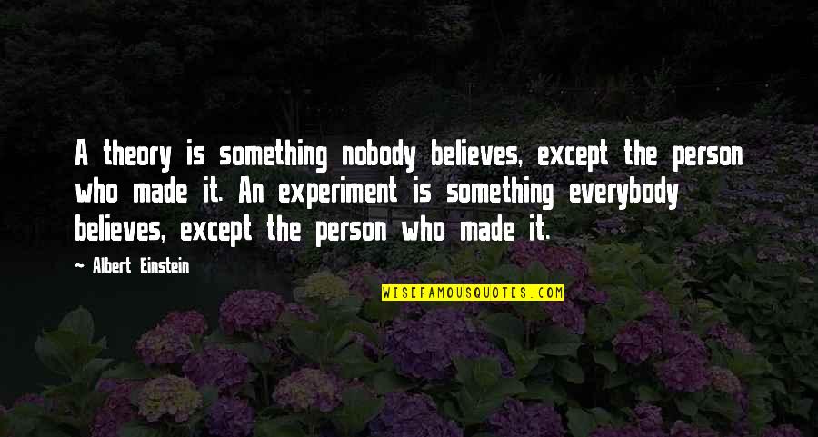 Descuidos Hot Quotes By Albert Einstein: A theory is something nobody believes, except the