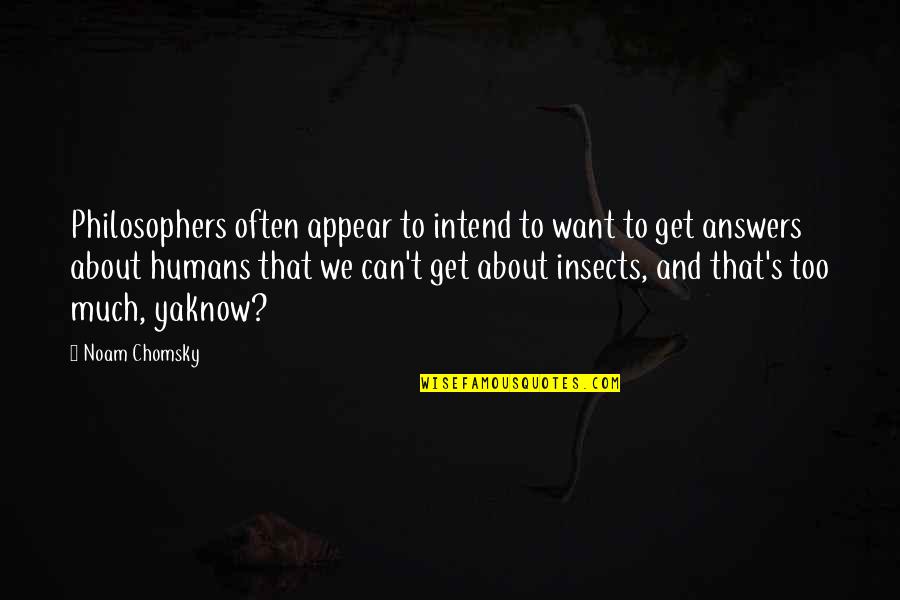 Descuidos Hot Quotes By Noam Chomsky: Philosophers often appear to intend to want to