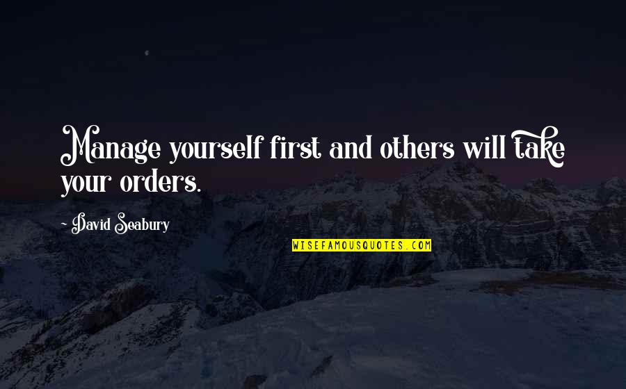 Desculpas Quotes By David Seabury: Manage yourself first and others will take your