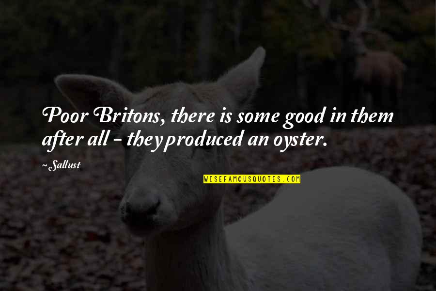 Desdemona Helping Cassio Quotes By Sallust: Poor Britons, there is some good in them