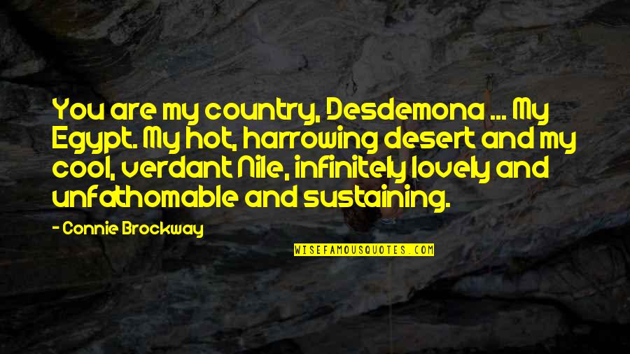 Desdemona Quotes By Connie Brockway: You are my country, Desdemona ... My Egypt.