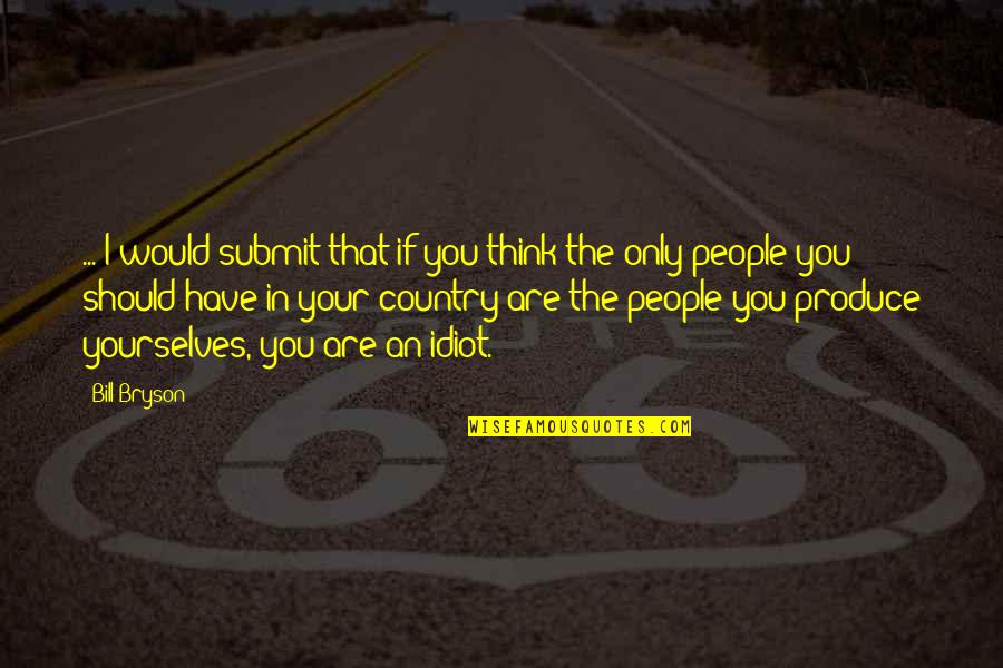 Desdicha Definicion Quotes By Bill Bryson: ... I would submit that if you think