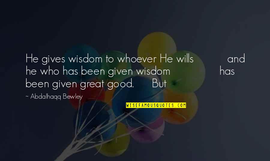 Desdichada Definicion Quotes By Abdalhaqq Bewley: He gives wisdom to whoever He wills and